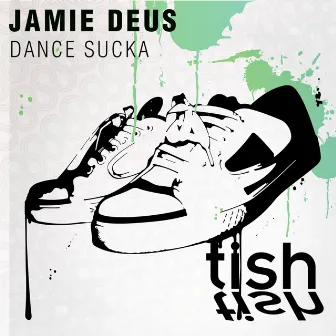 Dance Sucka by Jamie Deus