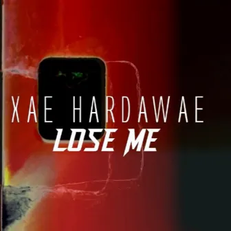 Lose Me by Xae Hardawae