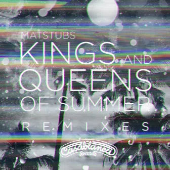 Kings And Queens Of Summer (Remixes) by Matstubs