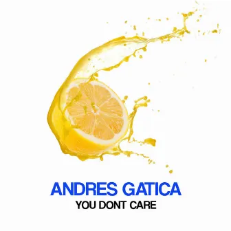 You Dont Care by Andres Gatica