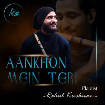 Aankho Mein Teri (Flute Version) by Rahul Krishnan