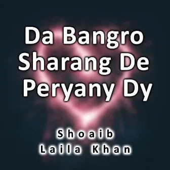 Da Bangro Sharang De Peryany Dy by Shoaib