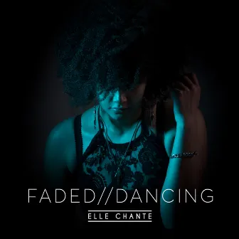 Dancing // Faded by Elle Chante