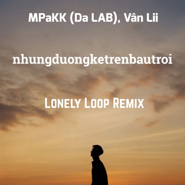 nhungduongketrenbautroi (Lonely Loop Remix)