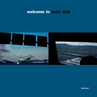 Welcome To Echo Club by Echo Club