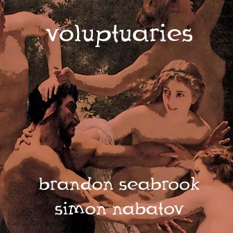 Voluptuaries by Brandon Seabrook