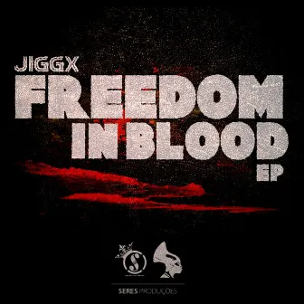 Freedom In Blood EP by Jiggx