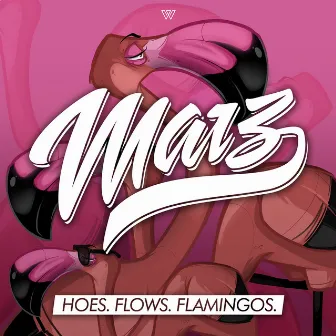 Hoes. Flows. Flamingos. by Marz