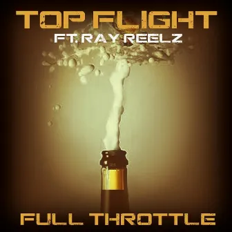 Full Throttle (feat. Ray Reelz) by Top Flight