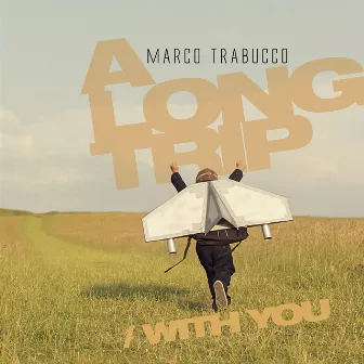 A Long Trip with You by Marco Trabucco