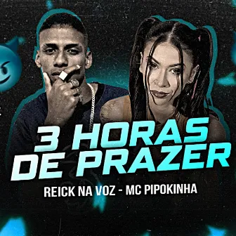 3 Horas de Prazer by reick na voz