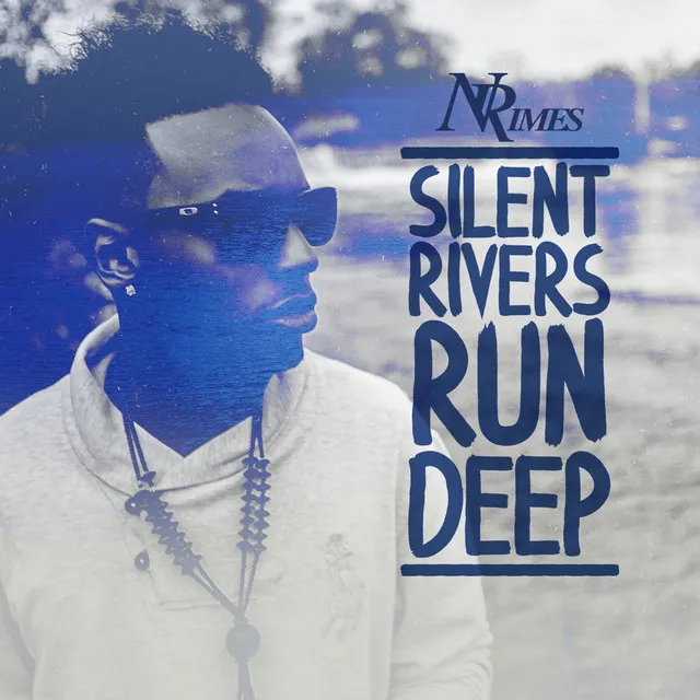 Silent Rivers Run Deep