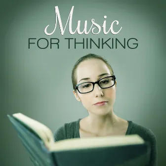 Music for Thinking – Deep Sounds for Learning, Calm Music for Study, Sounds of Nature for Thinking by Brain Training Society