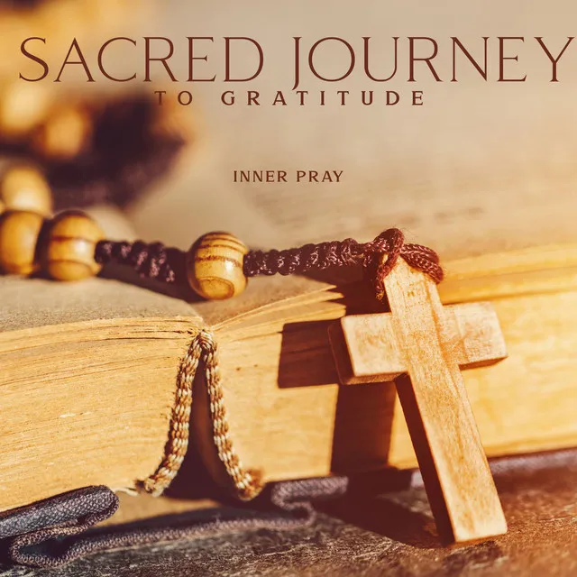 Sacred Journey to Gratitude: Inner Pray and Self-Confidence, Holistic Therapy