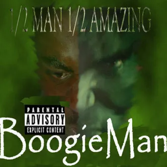 1/2 Man, 1/2 Amazing by Boogie Man