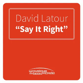 Say It Right by David Latour