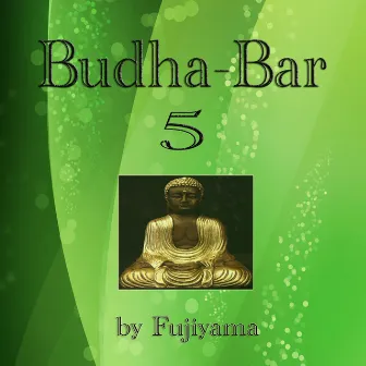 Budha-Bar 5 (Music For Relaxation And Meditation) by Fujiyama