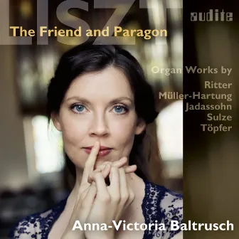 Liszt - The Friend and Paragon by Anna-Victoria Baltrusch