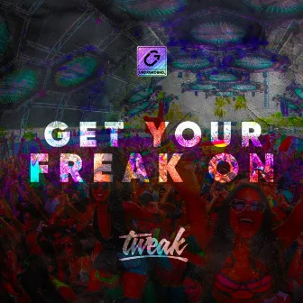 Get Your Freak On by TWEAK