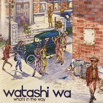 What's in the Way by Watashi Wa