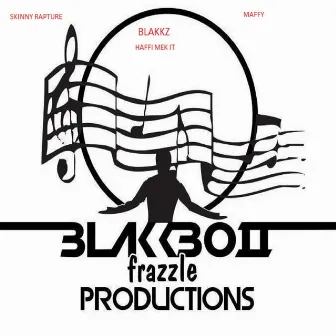 Haffi Mek It (feat. Skinny Rapture & Maffy) by Blakkz