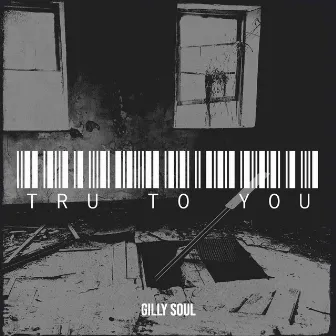 Tru to You by Gilly Soul