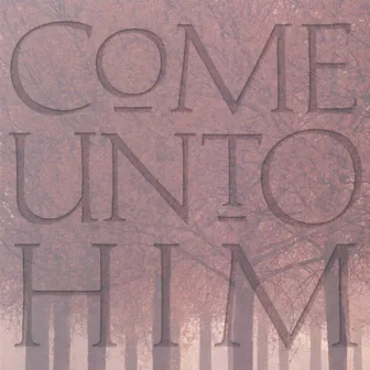 Come unto Him by BYU Young Ambassadors