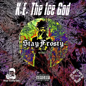 Stay Frosty by K.E. The Ice God