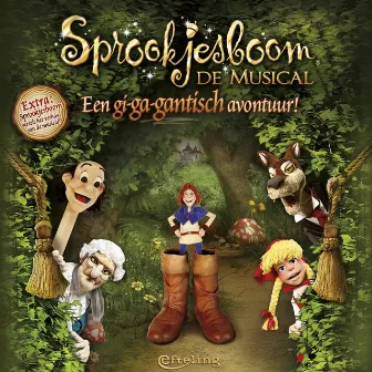 Sprookjesboom De Musical: Een Gi-Ga-Gantisch Avontuur by Efteling