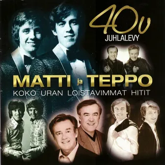 40 v Juhlalevy by Matti ja Teppo