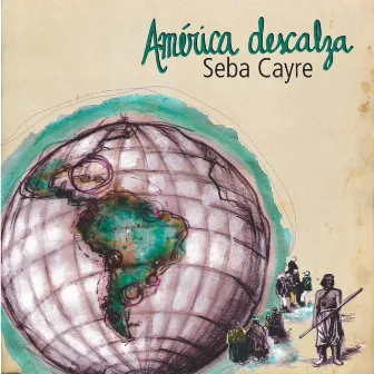 América Descalza by Seba Cayre