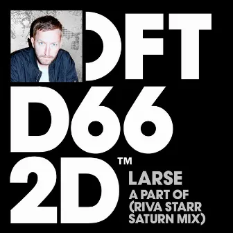 A Part Of (Riva Starr Saturn Mix) by Larse