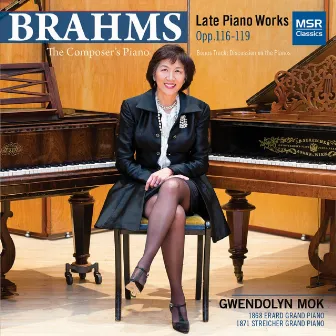 The Composer's Piano: Brahms Late Piano Works Opp.116-119 by Gwendolyn Mok