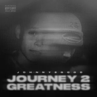 Journey 2 Greatness by Johnny 2 Good