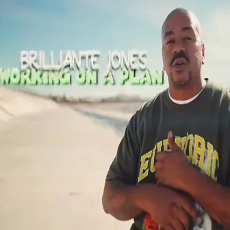 Working On A Plan by Brilliante Jones