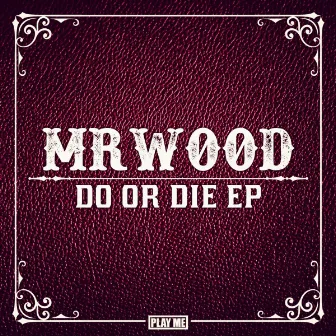 Do Or Die EP by Mr.Wood$