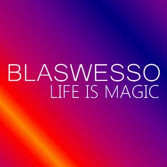 Life Is Magic by Blaswesso