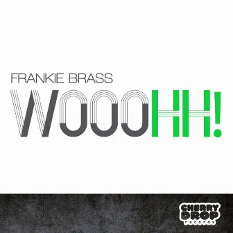 Wooohh! by Frankie Brass