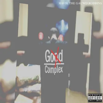 Good Complex by Havik The Gauwd Robbins