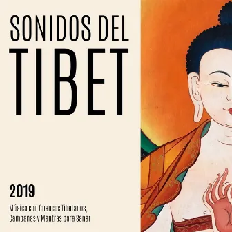 Sonidos del Tibet 2019: Música con Cuencos Tibetanos, Campanas y Mantras para Sanar by Cuencos Tibetanos