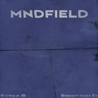 MNDFIELD by Astro P