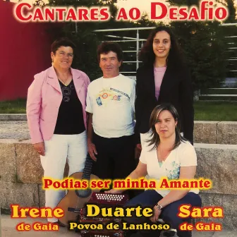 Podias Ser Minha Amante (Cantares ao Desafio) by Irene de Gaia