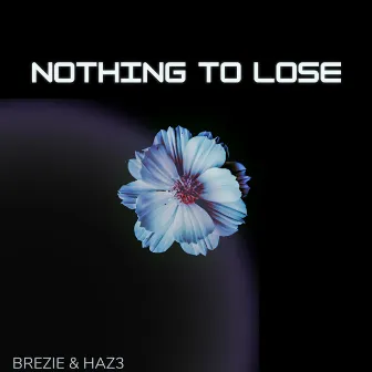 NOTHING TO LOSE by Brezie