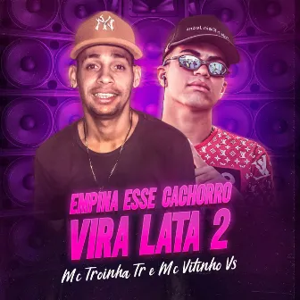 Empina Esse Cachorro Vira Lata 2 by Mc Vitinho Vs