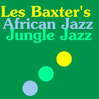 Les Baxter's African Jazz Jungle Jazz by Les Baxter