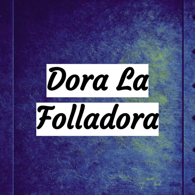 Dora La Folladora