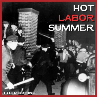 Hot Labor Summer by Tyler Bohinc