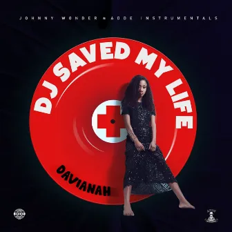 DJ Saved My Life by Davianah