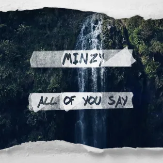 ALL OF YOU SAY by MINZY