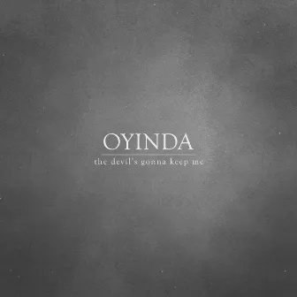 The Devil's Gonna Keep Me by Oyinda